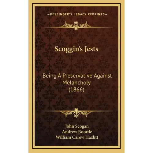 Scoggin's Jests: Being A Preservative Against Melancholy (1866)