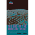 The End of the Anthropocene: Ecocriticism, the Universal Ecosystem, and the Astropocene