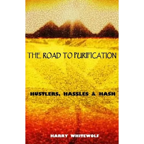 The Road to Purification: Hustlers, Hassles & Hash