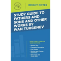 Study Guide to Fathers and Sons and Other Works by Ivan Turgenev