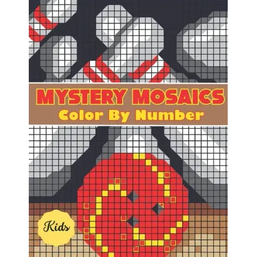 Mystery Mosaics Color By Number For Kids: Adults and Kids with Beautiful & Funny 50 Coloring Pages for Relaxation & Stress Relief