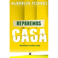 Reparemos la Casa: ¿Cómo reparar y mejorar tu casa?