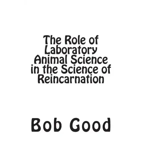 The Role of Laboratory Animal Science in the Science of Reincarnation