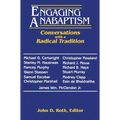 Engaging Anabaptism: Conversations with a Radical Tradition