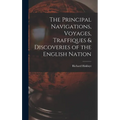 The Principal Navigations, Voyages, Traffiques & Discoveries of the English Nation