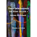 They Whispered to Stay Alive Bring Us Home