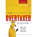 The Overtaxed Investor: Slash Your Tax Bill & Be a Tax Alpha Dog