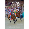 Living the Palio: A Story of Community and Public Life in Siena, Italy