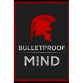 The Bulletproof Mind: How to Build Stronger Character, Thougher Mind and Create Breakthroughs