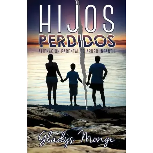 Hijos Perdidos: Alienacion Parental Es Abuso Infantil