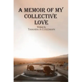 A Memoir of My Collective Love