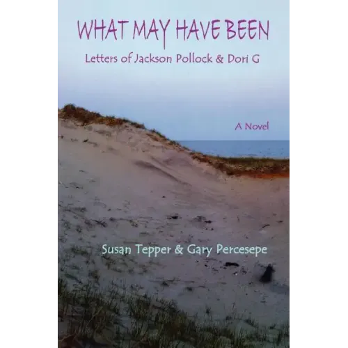 What May Have Been: Letters of Jackson Pollock & Dori G