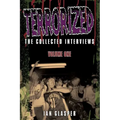 Terrorized, The Collected Interviews, Volume One