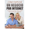 Como Empezar un Negocio Por Internet: La Guía Completa Paso a Paso Para Ventas Por Internet