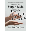When you are Super-Rich, who can you Trust?