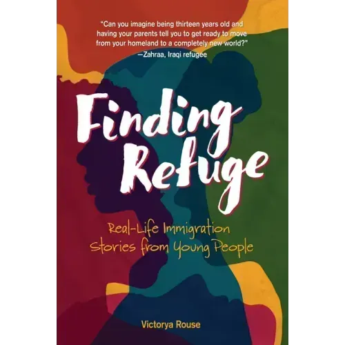 Finding Refuge: Real-Life Immigration Stories from Young People