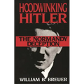 Hoodwinking Hitler: The Normandy Deception
