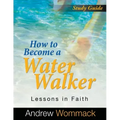 How to Become a Water Walker Study Guide: Lessons in Faith