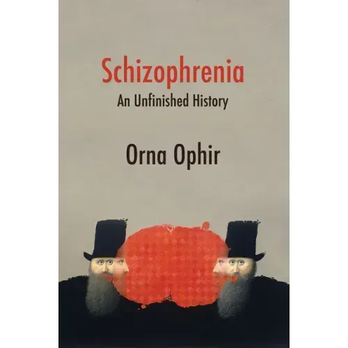 Schizophrenia: An Unfinished History