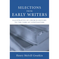 Selections from Early Writers Illustrative of Church History to the Time of Constantine