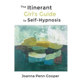 The Itinerant Girl's Guide to Self-Hypnosis