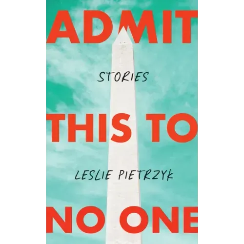 Admit This to No One: Collected Stories