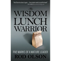 The Wisdom Lunch Warrior: Five Marks of a Mature Leader