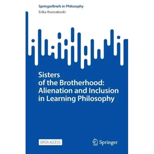 Sisters of the Brotherhood: Alienation and Inclusion in Learning Philosophy