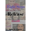 Eight Steps to a Successful Release: A strategy for moving from incarceration to freedom.