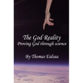 The God Reality: Proving God through Science!