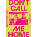Don't Call Me Home: A Memoir