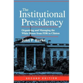The Institutional Presidency: Organizing and Managing the White House from FDR to Clinton