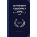 The Burrage Memorial. A Genealogical History of the Descendants of John Burrage, who Settled in Charlestown, Mass., in 1637
