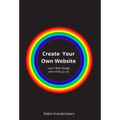 Create Your Own Website: Learn Web Design with HTML & CSS
