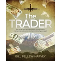 The Trader: The real life story of a colonial boy who became an international trader, arms merchant and intelligence agent