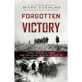 Forgotten Victory: First Canadian Army and the Cruel Winter of 1944-45