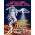 Alien Space Gods Of Ancient Greece And Rome: Revelations Of The Oracle Of Delphi