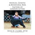 Medical, Genetic & Behavioral Risk Factors of Gordon Setters