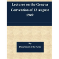 Lectures on the Geneva Convention of 12 August 1949