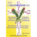 The Unselfish Genome-How Darwin & Dawkins Missed The 2nd Half Of The Theory Of Evolution: New Research Reveals The Hormones That Control Human Aging