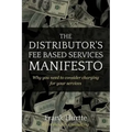 The Distributor's Fee Based Services Manifesto: Why you need to consider charging for your services