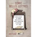 Comic Belles Lettres: Genealogies of Humor and Satire in Anglo-American Literature, 1711-1856