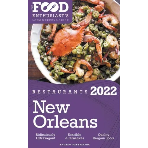 2022 New Orleans Restaurants - The Food Enthusiast's Long Weekend Guide