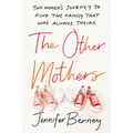 The Other Mothers: Two Women's Journey to Find the Family That Was Always Theirs