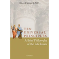 Ten Universal Principles: A Brief Philosophy of the Life Issues