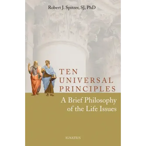 Ten Universal Principles: A Brief Philosophy of the Life Issues