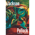 Jackson Pollock: The Early Years: 1934-1947