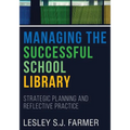 Managing the Successful School Library: Strategic Planning and Reflective Practice