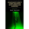 Spaceships Don't Come Equipped With Rearview Mirrors: 50-Word Stories
