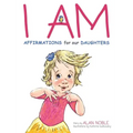 I AM, Affirmations For Our Daughters: Powerful Affirmations for Children